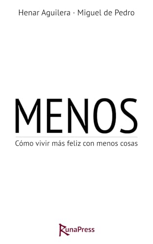Menos: Cómo vivir más feliz con menos cosas