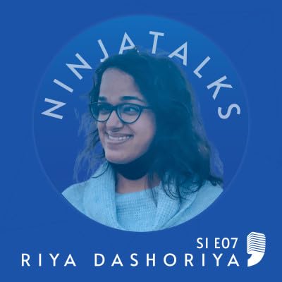 On a journey to speaking at global conferences | Riya Dashoriya | NinjaTalks Episode 07