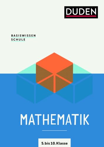 Basiswissen Schule – Mathematik 5. bis 10. Klasse: Das Standardwerk für Schülerinnen und Schüler
