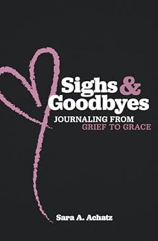 Paperback Sighs & Goodbyes: Journaling From Grief to Grace Book