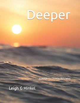 Deeper: Essentials For Christian Maturation