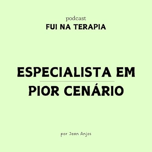 #11 - especialista em pior cen&aacute;rio
