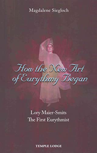 How the New Art of Eurythmy Began: Lory Maier-Smits, The First Eurythmist