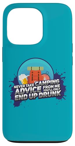 Never Take Take Camping Advice From Me You Only After You Only After Drunk �X�}�z�P�[�X iPhone 13 Pro �p