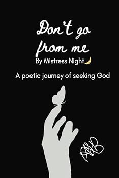 Paperback Don't Go From Me: A Poetic Journey Of Seeking God Book
