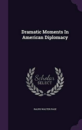 Dramatic Moments In American Diplomacy 1342973941 Book Cover