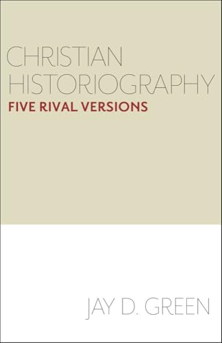 Christian Historiography: Five Rival Versions