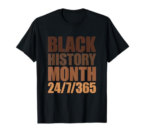Black History Month 24/7/365 T-Shirt