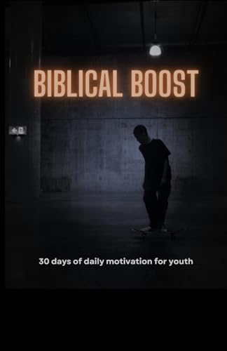 Biblical Boost: 30 days of daily motivation for YOUTH