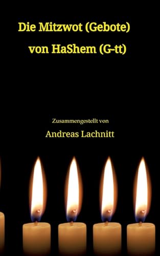  Die Mitzwot (Gebote) von HaShem (G-tt) - Einleitung: Sein Wille ist sein Gebot. Sein Gebot ist sein Gesetz.: 1