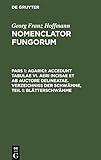 Nomenclator Fungorum, Pars 1, Agarici: Accedunt tabulae VI. aeri incisae et ab Auctore delineatae. Verzeichniss der Schwämme, Teil 1: Blätterschwämme