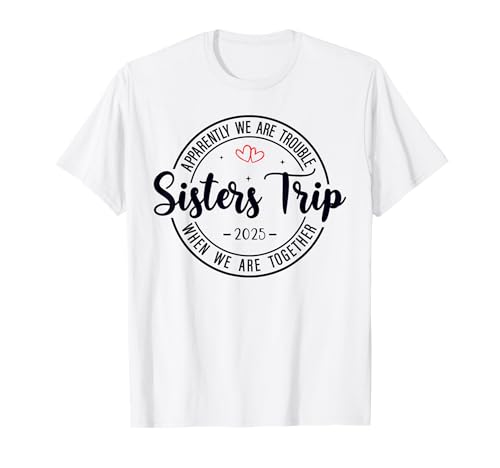 Sisters Trip 2025 Grupo de emparejamiento de vacaciones de fin de semana para mujeres Camiseta