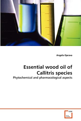 Essential wood oil of Callitris species: Phytochemical and pharmacological aspects