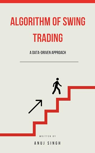 The Algorithm of Swing Trading: A Data-Driven Approach (English Edition) - Singh, Anuj