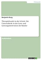 Therapiehunde in der Schule. Die Unterschiede in der Lern- und Leistungsmotivation der Kinder 3668019088 Book Cover
