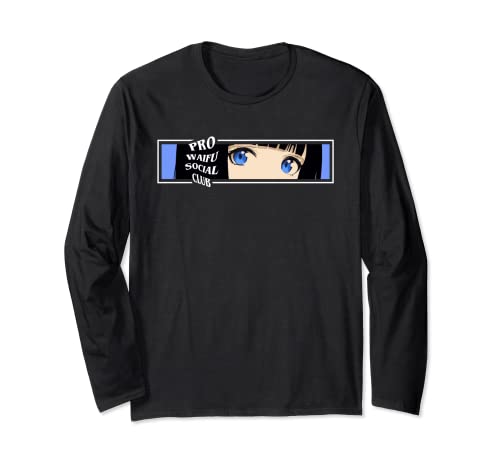 Pro Waifu Social Club Anime Eyes Aesthetic Otaku Long Sleeve T-Shirt