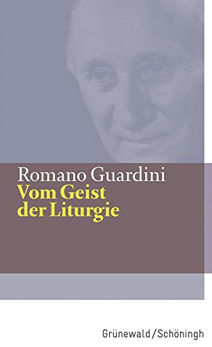 Vom Geist der Liturgie (Romano Guardini Werke) Vom Geist der Liturgie (Romano Guardini Werke)