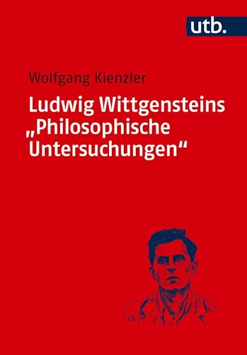 Ludwig Wittgensteins 'Philosophische Untersuchungen': Eine Einführung