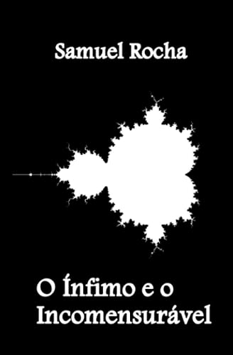 O Ínfimo e o Incomensurável (Portuguese Edition)