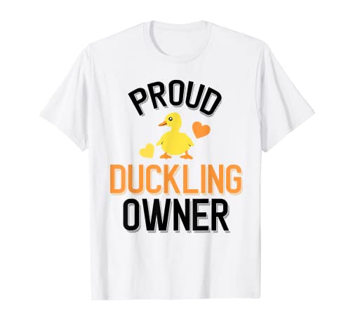 Pet Duckling Proud Duckling Owner Camiseta