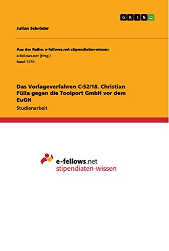 Das Vorlageverfahren C-52/18. Christian Fülla gegen die Toolport GmbH vor dem EuGH (German Edition)