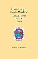 Prince George's County, Maryland, Land Records 1759-1763 1680343637 Book Cover