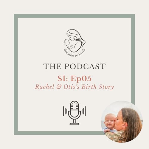 S1: Ep 05 - Rachel & Otis - A Positive Casarean After A Traumatic First Birth