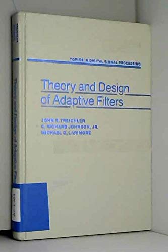 Theory and Design of Adaptive Filters (Topics in Digital Signal Processing)