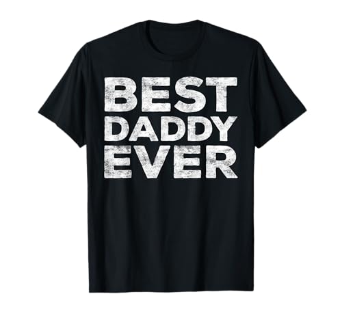 Best Daddy Ever Shirt Men Dad Fathers Day T-Shirt