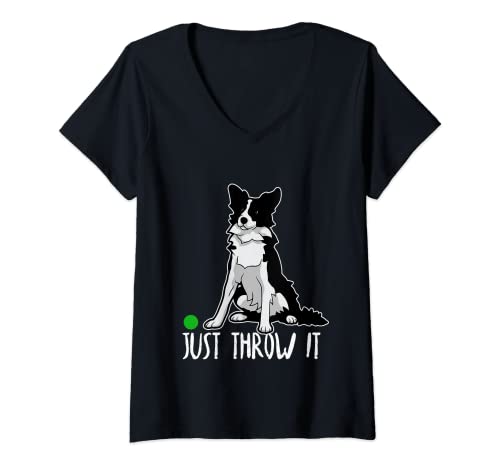 Mujer Just Throw It Funny Border Collie Dog Lover T-Shirt Camiseta Cuello V