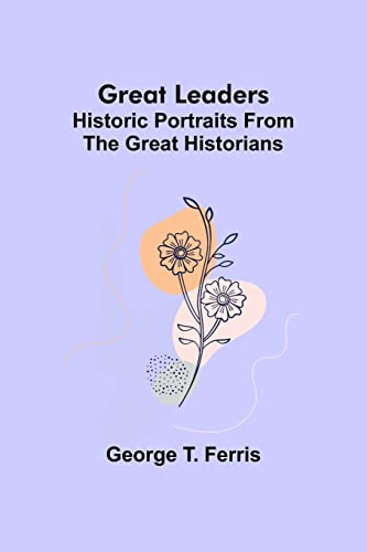 Great leaders: Historic portraits from the great historians