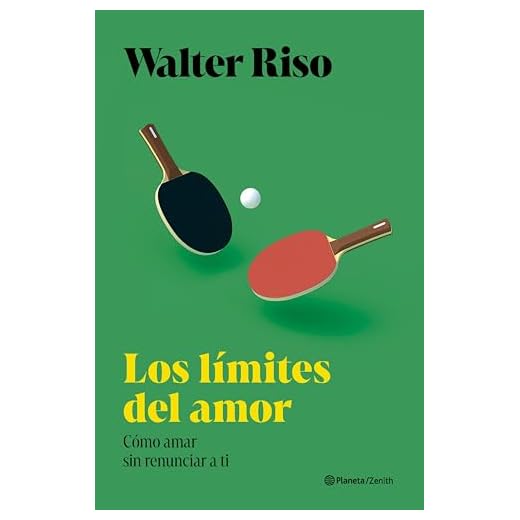 Los límites del amor: Cómo amar sin renunciar a ti mismo (Biblioteca Walter Riso)