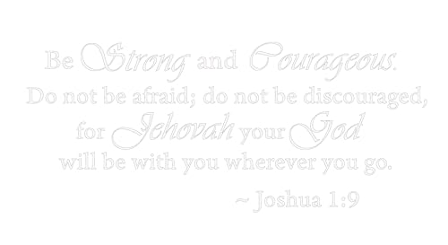 Matte White 14'' X 32'' Be Strong and Courageous Do Not Be Afraid Joshua 1:9 Religious Wall Quotes Arts Large Wall Decal Sticker Quote Home Decoration Décor