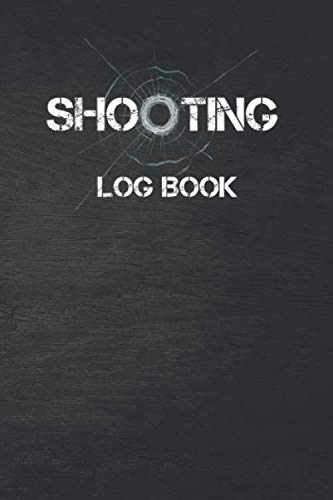 Shooting Log book: Shooters Logbook for Handloading, Target Shooting, Range Shooting, and Sport Shooting, Target,Handloading Logbook, Range Shooting ... Data Log Book for Pistol and Rifle