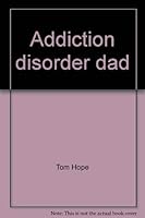 Addiction Disorder Dad 0972185704 Book Cover