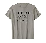 Jesus Coffee And Dogs Christian Faith T-Shirt