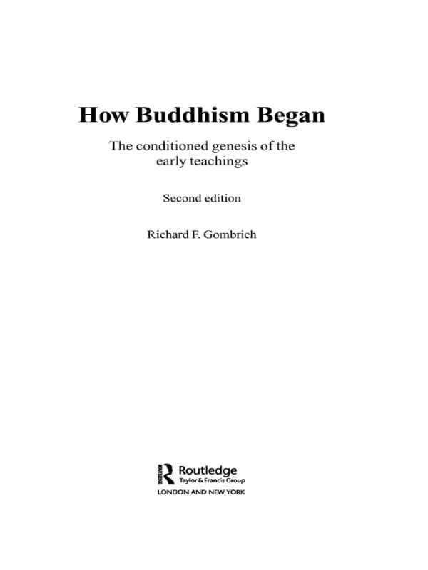 How Buddhism Began: The Conditioned Genesis of the Early Teachings (Routledge Critical Studies in Buddhism - Oxford Centre for Buddhist Studies)      1st Edition, Kindle Edition