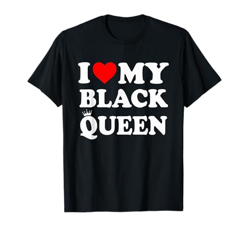 I Love My Black Queen T-Shirt