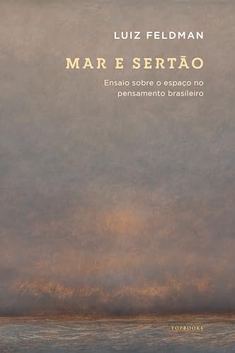 Mar e sertão / Ensaio sobre o espaço no pensamento brasileiro
