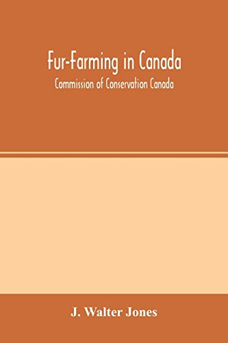 Fur-Farming in Canada: Commission of Conservation Canada; Committee on Fisheries, Game and Fur-Bearing Animals