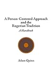 A Person-Centered Approach and the Rogerian Tradition: A Handbook