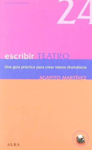 Escribir teatro: Una guía práctica para crear textos dramáticos (Guías del escritor)