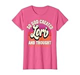 Funny Name Lori Saying Designs So God Created Lori Birthday T-Shirt