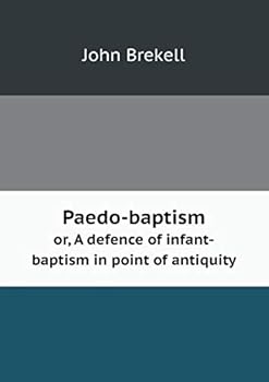 Paperback Paedo-baptism or, A defence of infant-baptism in point of antiquity Book
