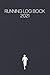 Running Log Book 2021: Journal Gift for Runners Man Workout Planner Wife Diary Fitness Daily Marathon Timer Day World Run Fast Eat Slow Training ... Minimalist Triathlon Perfectly Notebook