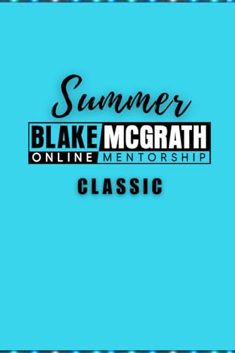 Blake McGrath Summer Mentorship Journal: Classic