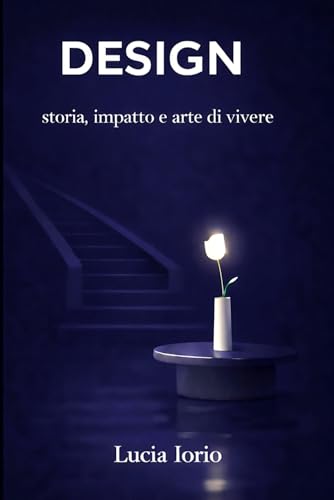 DESIGN: storia, impatto e arte di vivere