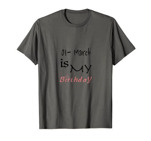 Today 01 March is my BIRTHDAY 2022 T-Shirt