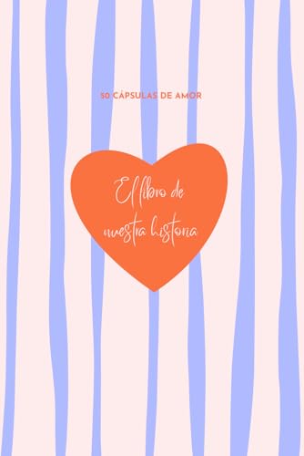 50 capsulas de amor: El libro de nuestra historia: Libro parejas, Regalo original