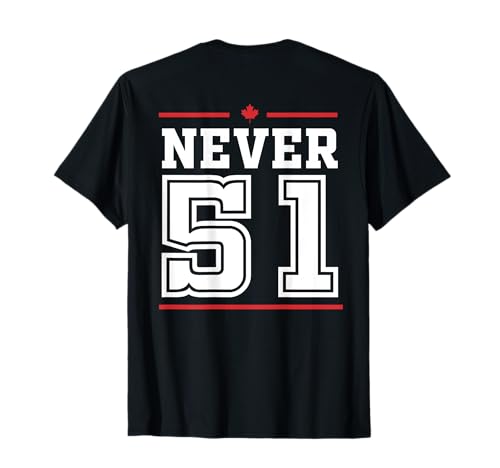 NEVER 51 CANADA IS NOT FOR SALE Canadian Flag Meme ON BACK T-Shirt